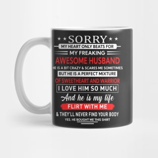 Sorry my heart only beats for my freaking awesome  husband Mug